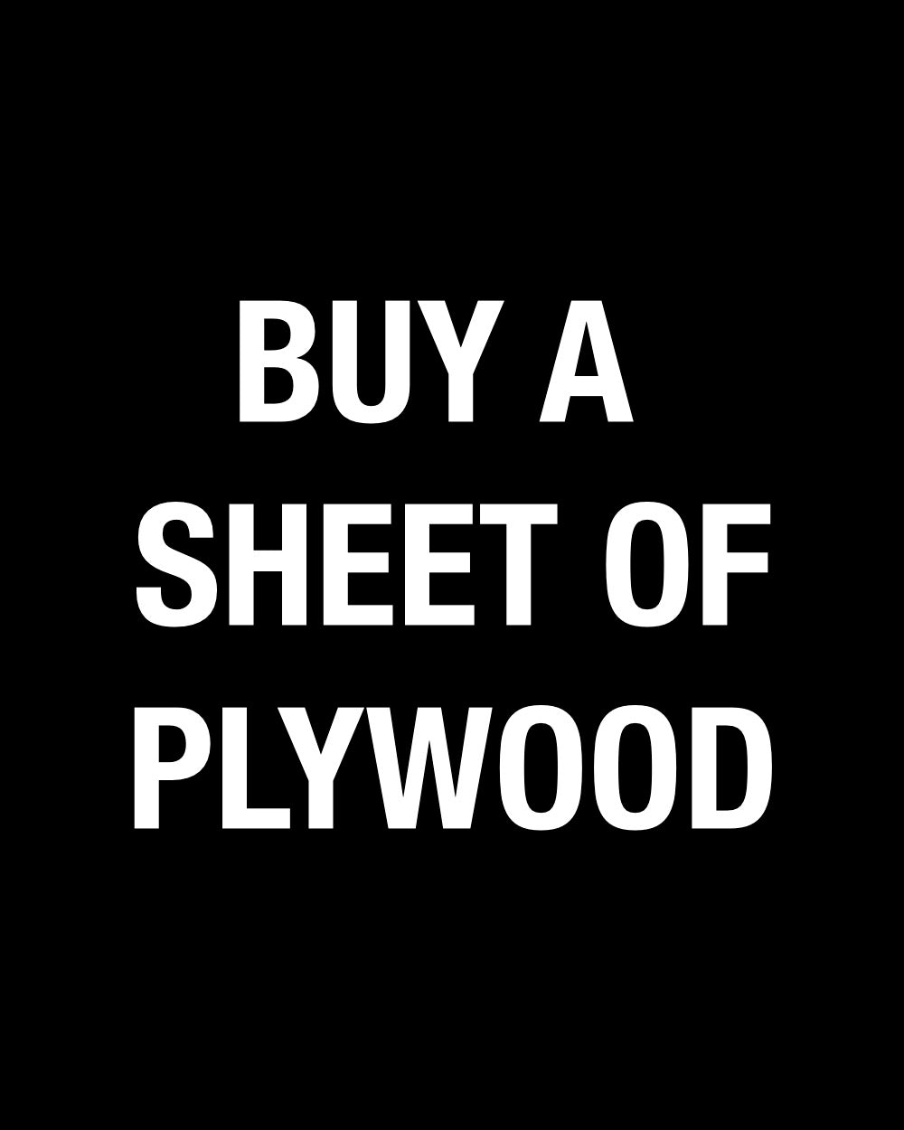 Buy a Sheet of Plywood